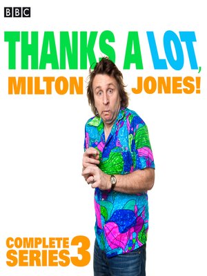 cover image of Thanks a Lot, Milton Jones! Complete Series 3
